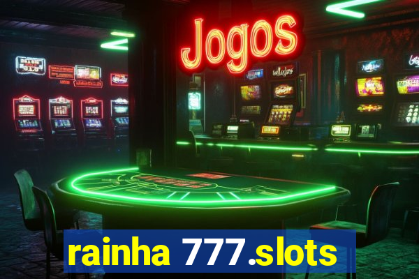 rainha 777.slots